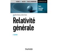 Relativité générale Cours et exercices corrigés - 3ème édition - Aurélien Barrau - Dunod - broché - Scolaire / Universitaire