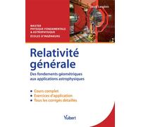 Relativité Générale - Des Fondements Géométriques Aux Applications Astrophysiques