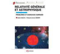 Relativité générale et astrophysique problèmes et exercices corrigés Exercices et problèmes corrigés - Gialis denis - Edp Sciences - broché - Manuel