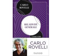 Relativité Générale - L'essentiel - Idées, Cadre Conceptuel, Trous Noirs, Ondes Gravitationnelles, Cosmologie Et Éléments De Gravité Quantique