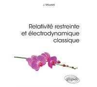 Relativité restreinte et électrodynamique classique - Jihad Mourad - Ellipses - broché - Manuel