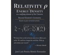 Relativity ρ - Energy Density as a unifying element of the Universe - Beyond Einstein's geometry: Beyond Einstein's geometry