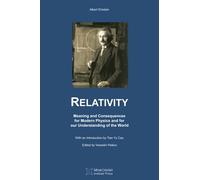 Relativity: Meaning and Consequences for Modern Physics and for our Understanding of the World
