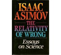 Relativity of Wrong: Essays on Science
