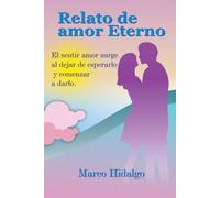 Relato de amor Eterno: El sentir amor surge al dejar de esperarlo y comenzar a darlo