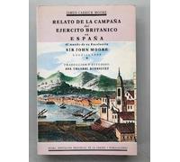 Relato de la campaña del ejército británico en España al mando de su excelencia Sir John Moore autentificado con documentos oficiales y cartas originales