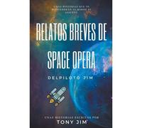 Relatos Breves De Space Opera Del Piloto Jim