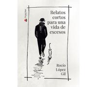 Relatos cortos para una vida de excesos