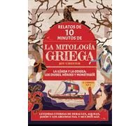 Relatos de 10 minutos de la mitología griega (2 libros en 1) - La Ilíada y La Odisea; Los dioses, héroes y monstruos: Leyendas eternas de Heracles, Aquiles, Jasón y los Argonautas, y m