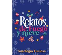 Relatos de Fuego y Nieve: Antología Furiosa
