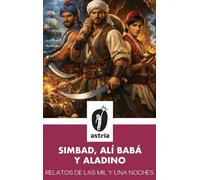 Relatos de las mil y una noches: Simbad, Alí Babá y Aladino: Simbad, Alí Babá y