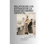 Relatos de los Estados de la Edad de Hierro Oriental: Tomo 2 de 3 (Capítulos 37 - 72)