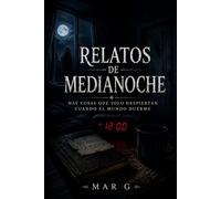 Relatos de medianoche: Hay cosas que solo despiertan cuando el mundo duerme