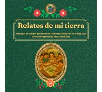 Relatos de mi tierra: Antología de cuentos estudiantiles