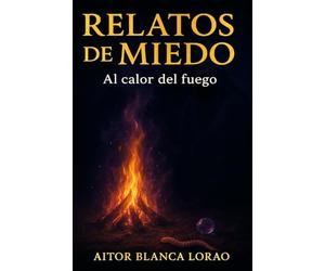 Relatos de miedo al calor del fuego.