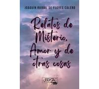 RELATOS DE MISTERIO, AMOR Y DE OTRAS COSAS