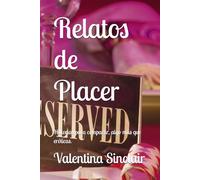 Relatos de Placer: Historias para compartir, algo más que eróticas.