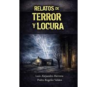 Relatos de terror y locura: Cuatro relatos oscuros que cruzan la frontera de la razón