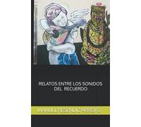 Relatos Entre Los Sonidos Del Recuerdo