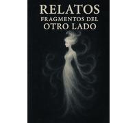 Relatos, Fragmentos del Otro Lado