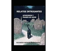 RELATOS INTRIGANTES: AFORISMOS Y FRASES DE AMOR