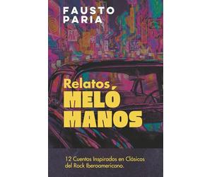 Relatos Melómanos: 12 Cuentos Inspirados en Clásicos del Rock Iberoamericano