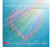 Relax And Be Happy: Mindfulness For Children