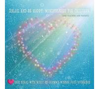 Relax And Be Happy: Mindfulness For Children