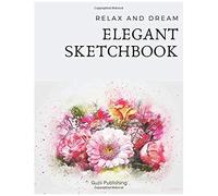 Relax And Dream: Elegant Sketchbook: 200 Pages, 8.5" X 11" Large Blank Paper For Painting, Drawing, Doodling Or Sketching (Elegant Sketchbooks)