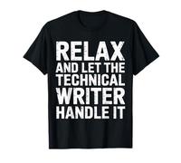 Relax and Let The Technical Writer Handle It - T-Shirt