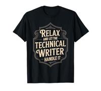 Relax and Let The Technical Writer Handle It - T-Shirt