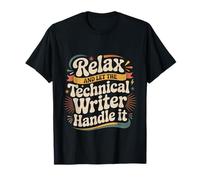 Relax and Let The Technical Writer Handle It |- T-Shirt