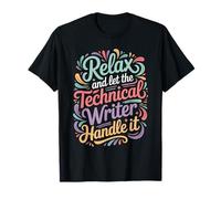 Relax and Let The Technical Writer Handle It - T-Shirt