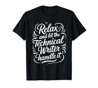 Relax and Let The Technical Writer Handle It T-Shirt
