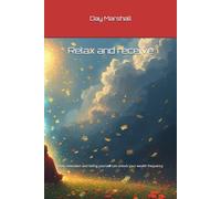 Relax and receive: How relaxation and loving yourself can unlock your wealth frequency