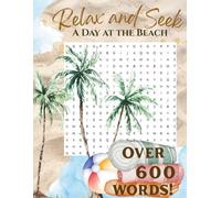 Relax and Seek: A Day at the Beach: Word search puzzles for a relaxing day at the beach