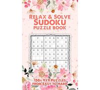 Relax and Solve: Sudoku Puzzle Book - 150+ 9x9 Puzzles from Easy to Hard: A Compact 5x8 Sudoku Book for Daily Mindfulness and Brain Training