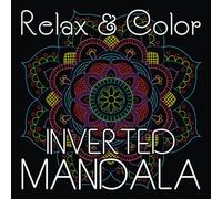 Relax & Color INVERTED MANDALA: White Lines Coloring of 40 Hand-Drawn Mandalas for Adults Relaxation on Square Format (8.5 x 8.5 inch)