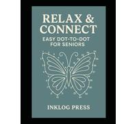 Relax & Connect: Easy Dot-to-Dot for Seniors: Simple, Large-Print Puzzles for Gentle Brain Exercise and Fun