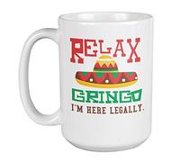 Relax Gringo I'm Here Legally Funny Spanish Quote With Colorful Poblano Hat Print Coffee & Tea Gift Mug For Mexican, Hispanic American, Latino, Latina, Chicano, Chicana, Men & Women From Mexico (15oz)
