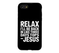 Relax I'll Be Back in Like Three Days Tops - Jesus - Coque pour iPhone SE (2020) / 7/8