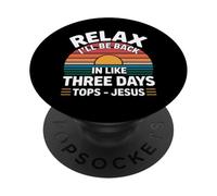 Relax I'll Be Back in Like Three Days Tops - Jesus |- PopSockets PopGrip Adhésif