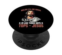 Relax I'll Be Back in Like Three Days Tops - Jesus - PopSockets PopGrip Adhésif