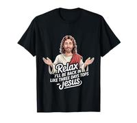 Relax I'll Be Back in Like Three Days Tops - Jesus |- T-Shirt