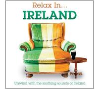 Relax In...Ireland - Unwind With The Soothing Sounds Of Ireland