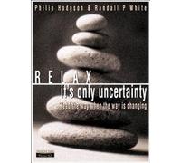 Relax, It's Only Uncertainty: Lead the Way When the Way is Changing
