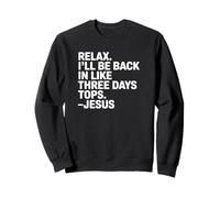 Relax, Je Serai de Retour dans Trois Jours au Top - Funny Jesus Sweatshirt