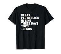 Relax, Je Serai de Retour dans Trois Jours au Top - Funny Jesus T-Shirt