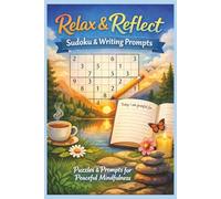Relax & Reflect Sudoku & Writing Prompts: Sudoku Puzzle Journal | Help Calm the Mind, Relax and Focus | 6x9 inches, 120 pages | 40 Puzzles & 40 Writing Prompts | Solutions Included