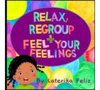 Relax, Regroup And Feel Your Feelings